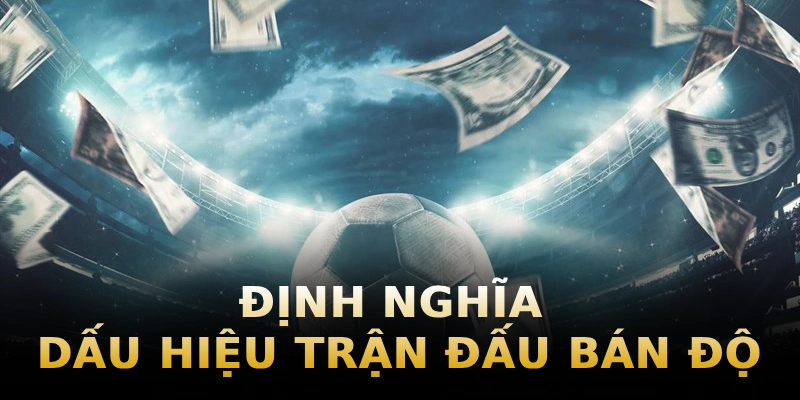 dinh-nghia-dau-hieu-tran-dau-ban-do