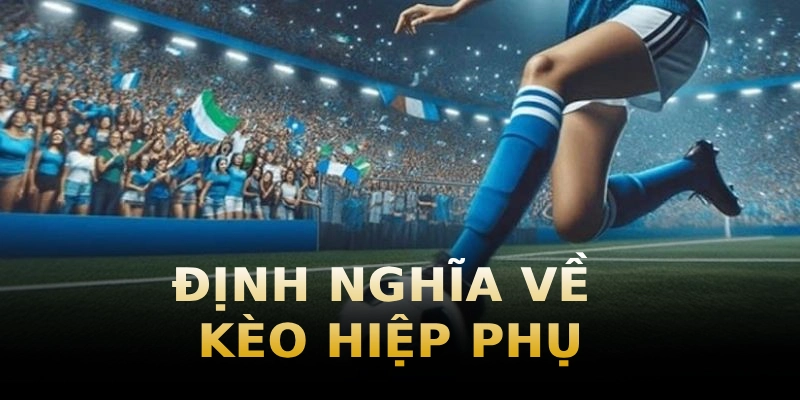 dinh-nghia-ve-keo-hiep-phu