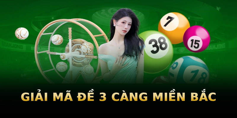 giai-ma-de-3-cang-mien-bac