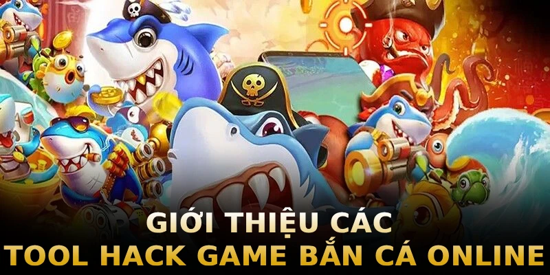 gioi-thieu-cac-tool-hack-game-ban-ca-online