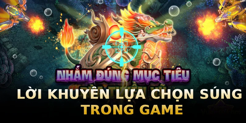 loi-khuyen-lua-chon-sung-trong-game